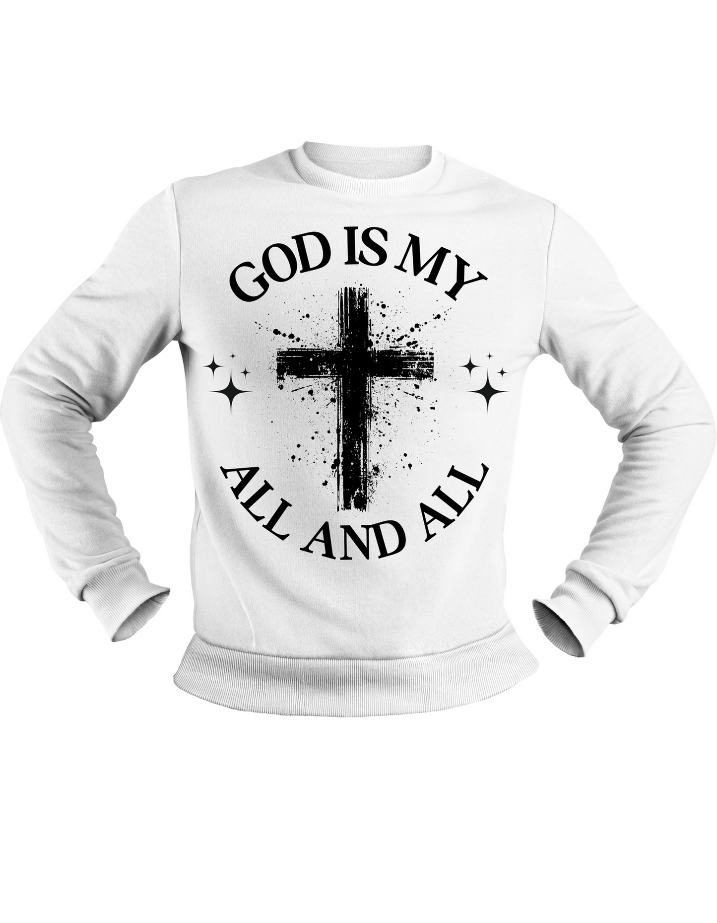 God is my all and all Sweatshirt